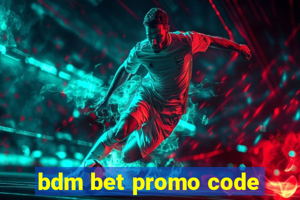 bdm bet promo code